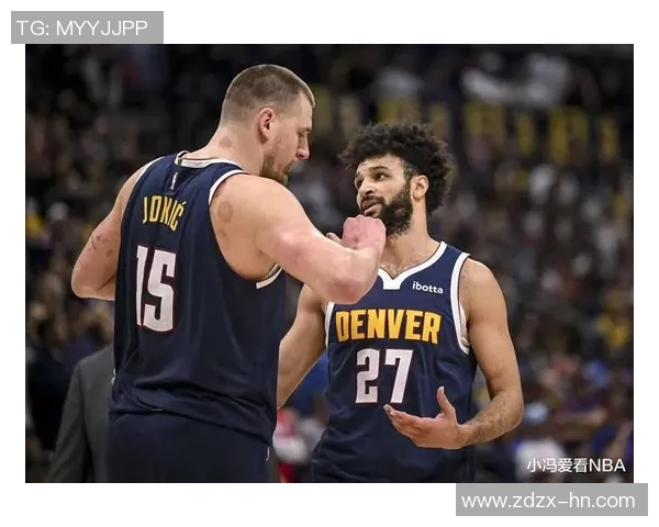 深度解析丹佛掘金近期表现及未来赛季走势全面预测